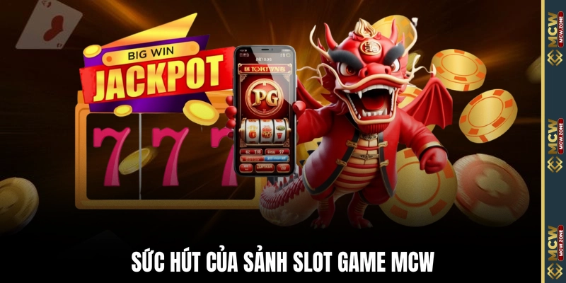 Sức hút của sảnh slot game MCW